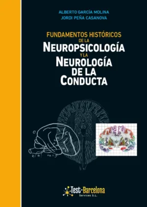 Fundamentos históricos de la Neuropsicología y de la Neurología de la Conducta